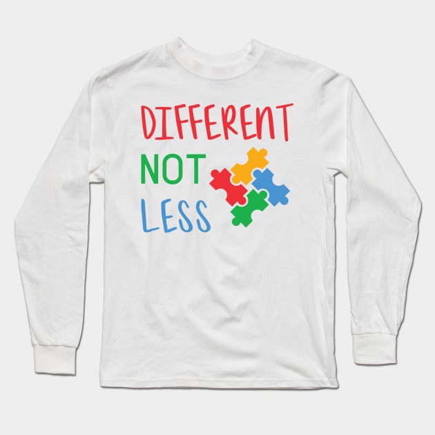 Different Not Less, Autism Awareness Amazing Cute Funny Colorful Motivational Inspirational Gift Idea for Autistic Long Sleeve T-Shirt by SweetMay